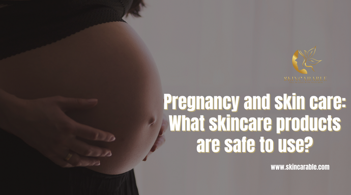 Pregnancy and skin care: What skincare products are safe to use?